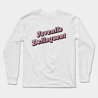 Juvenile Delinquent Long Sleeve T-Shirt